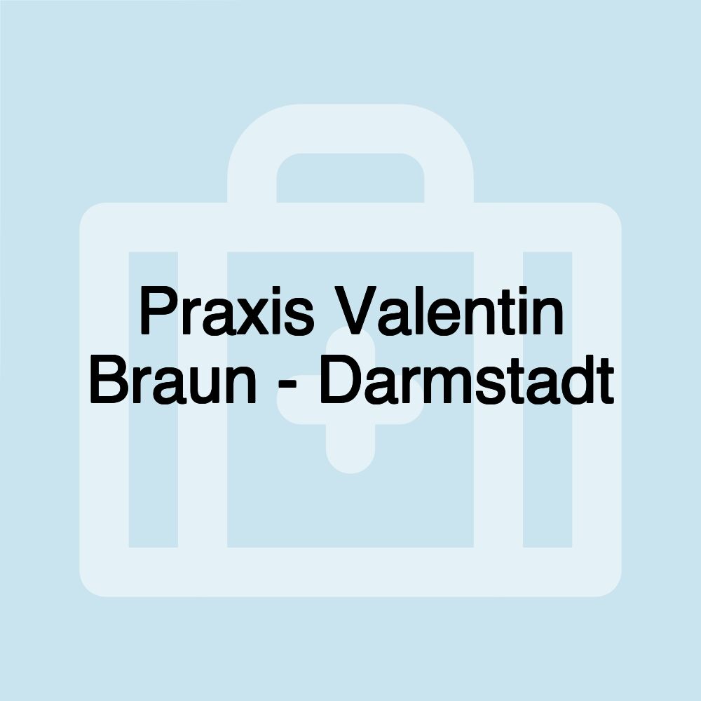 Praxis Valentin Braun - Darmstadt