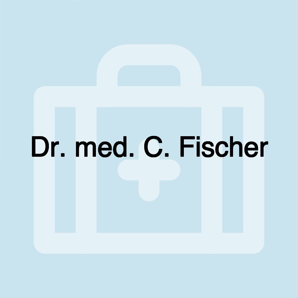 Dr. med. C. Fischer