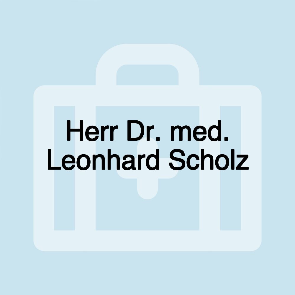 Herr Dr. med. Leonhard Scholz