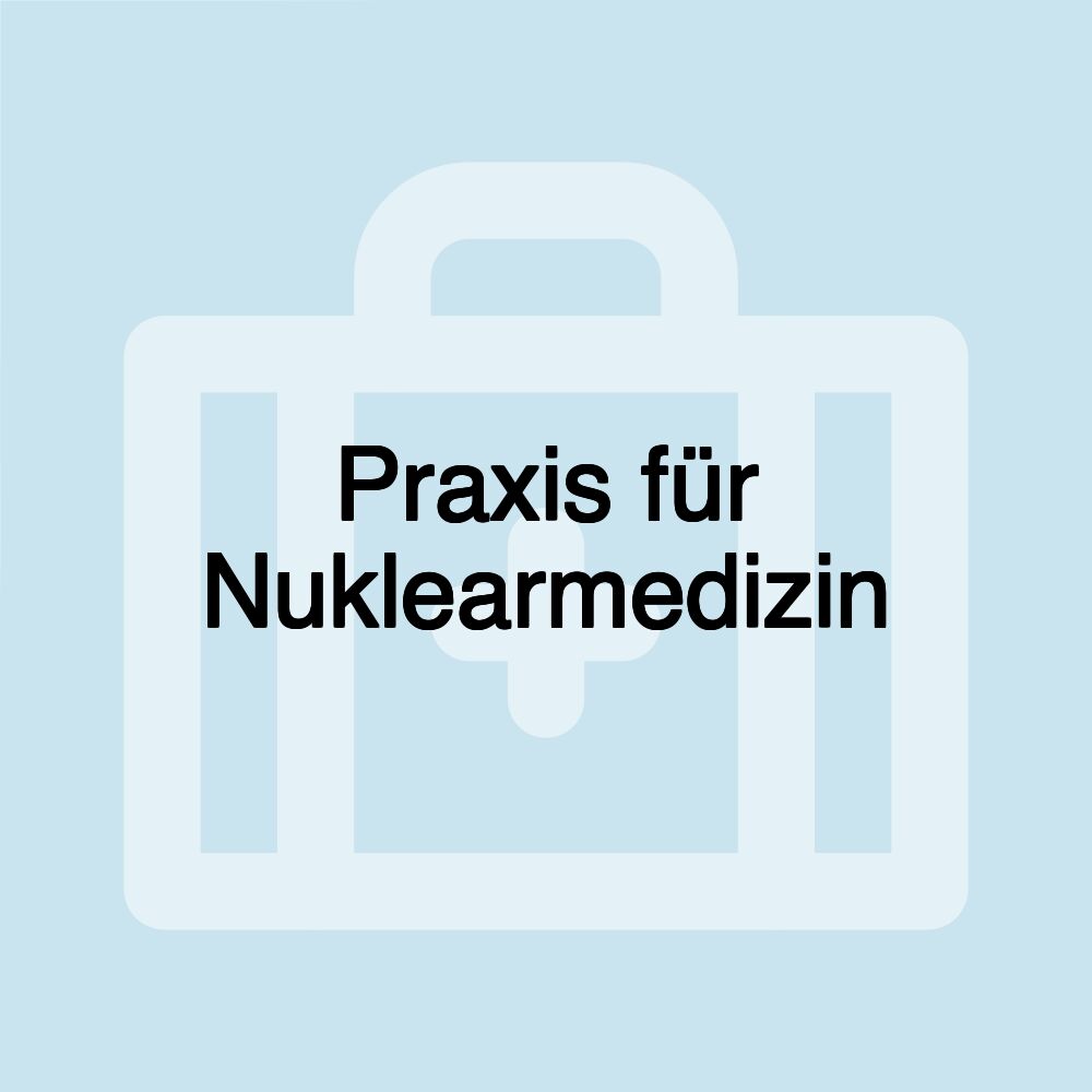 Praxis für Nuklearmedizin