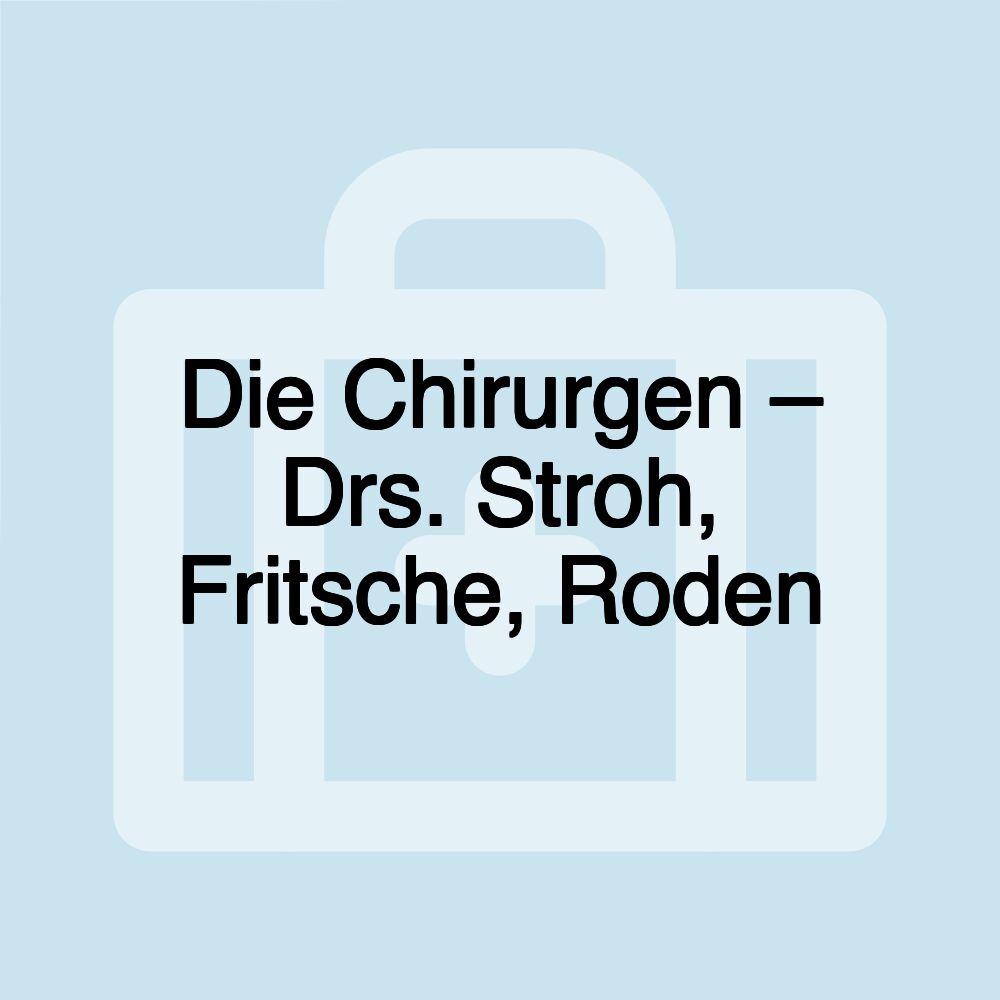 Die Chirurgen – Drs. Stroh, Fritsche, Roden