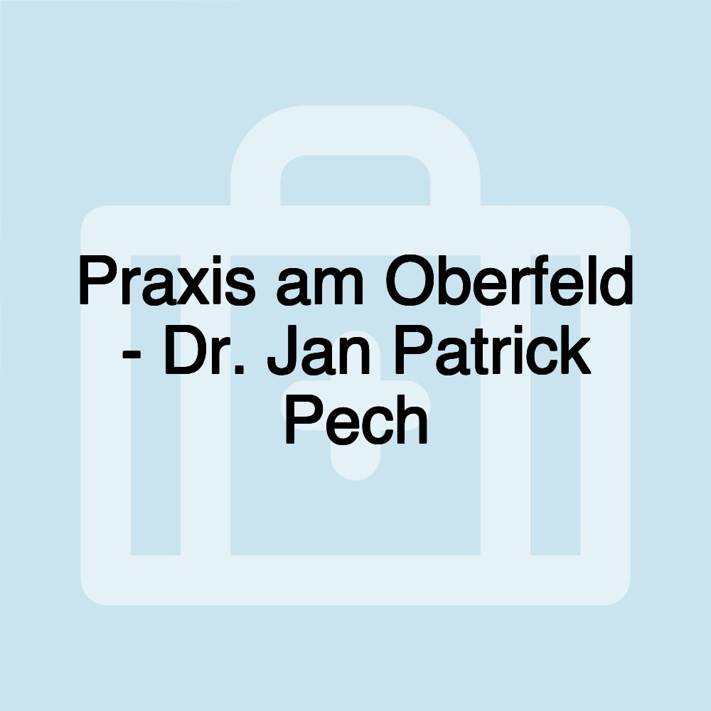 Praxis am Oberfeld - Dr. Jan Patrick Pech