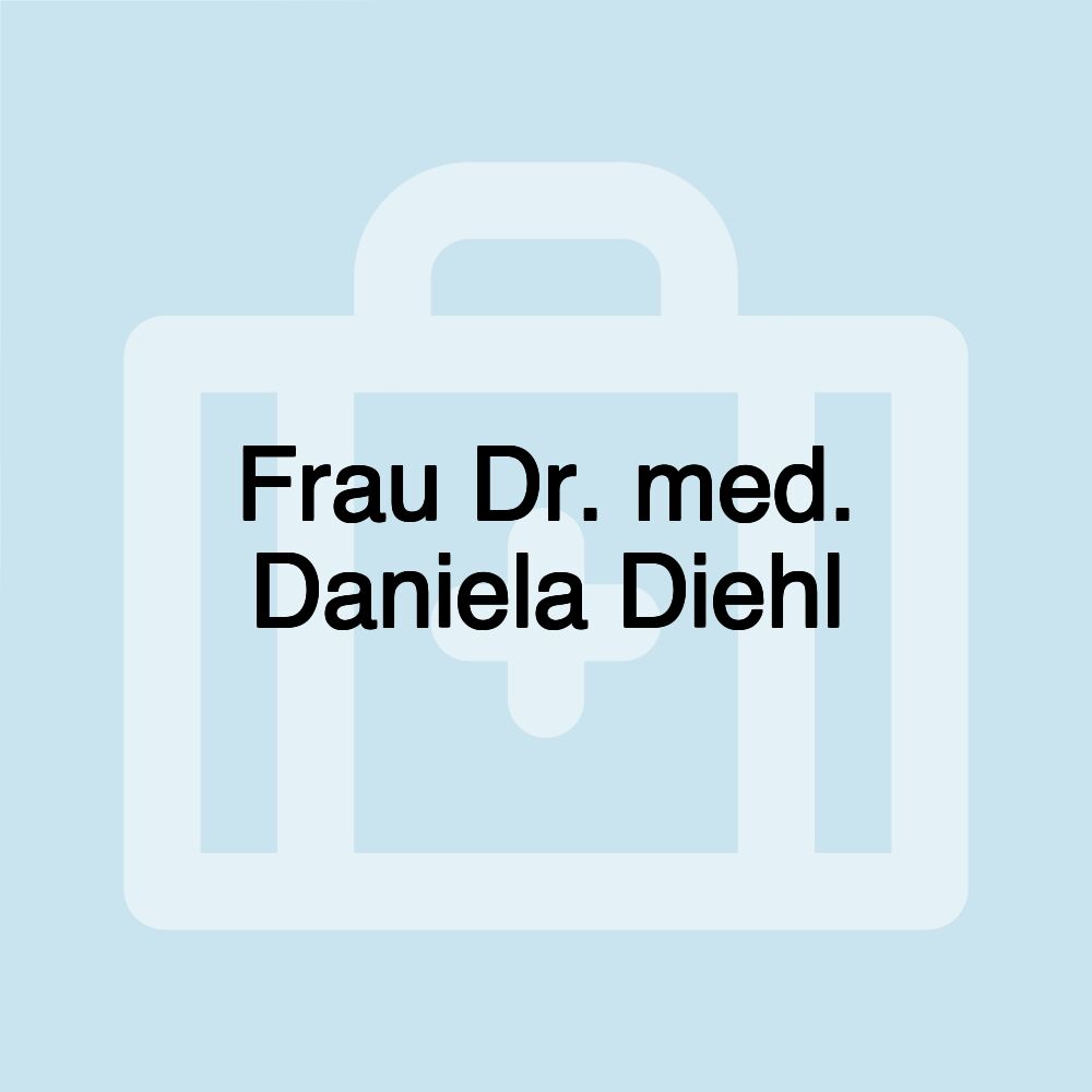 Frau Dr. med. Daniela Diehl