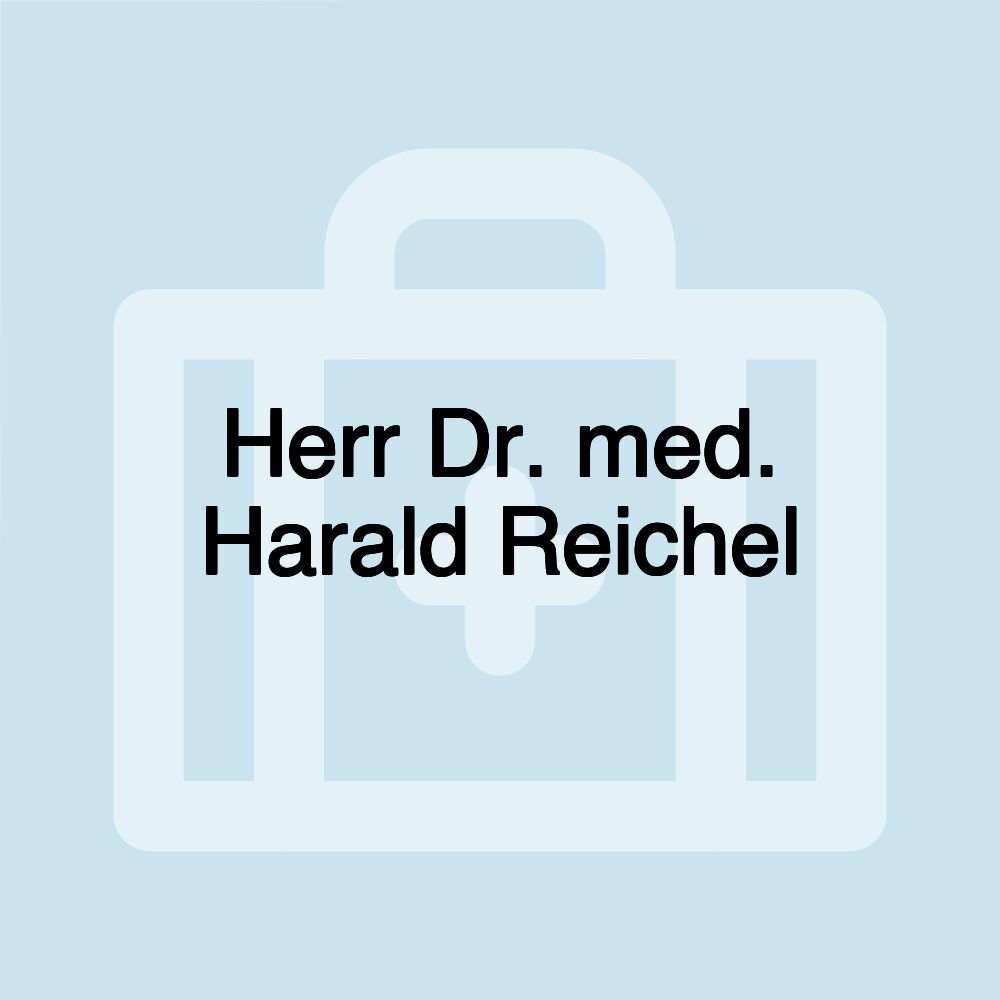 Herr Dr. med. Harald Reichel