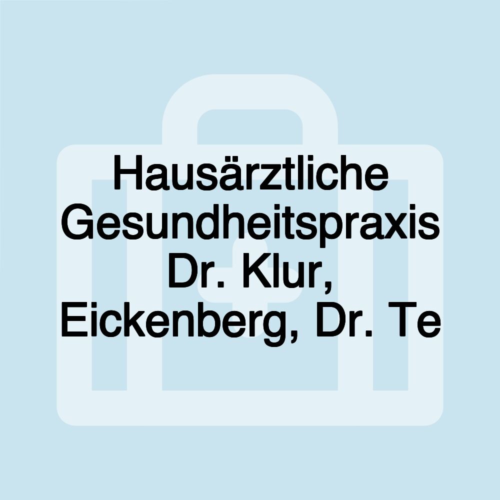 Hausärztliche Gesundheitspraxis Dr. Klur, Eickenberg, Dr. Te