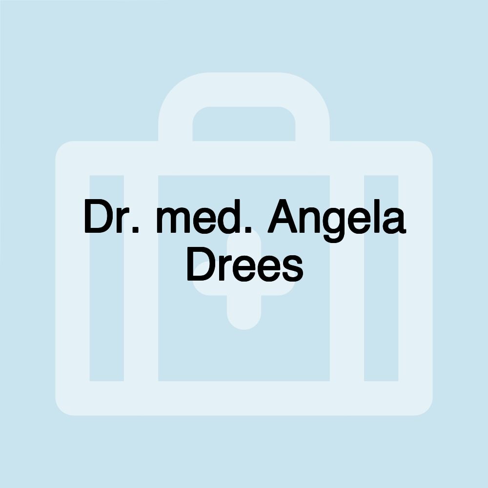 Dr. med. Angela Drees