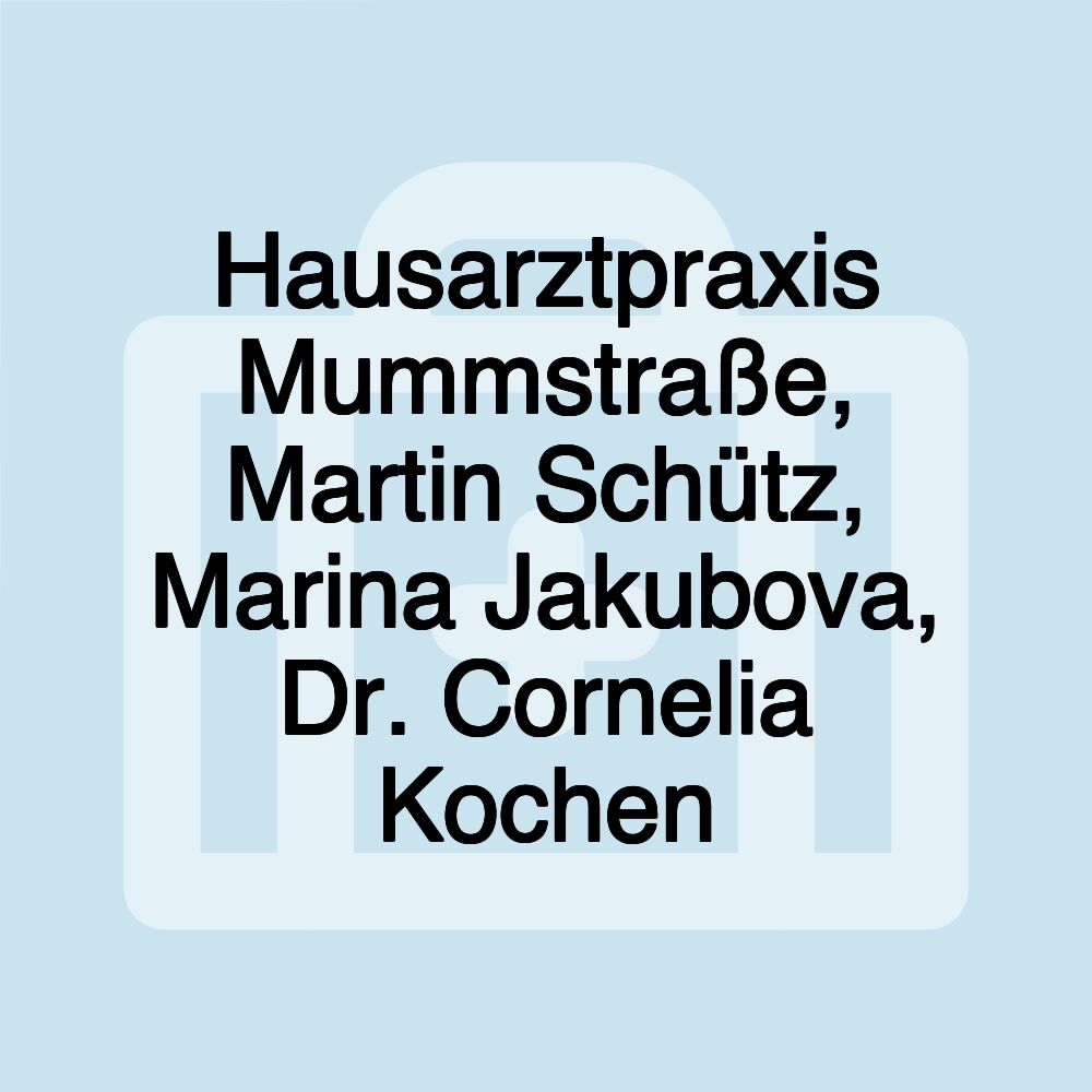 Hausarztpraxis Mummstraße, Martin Schütz, Marina Jakubova, Dr. Cornelia Kochen