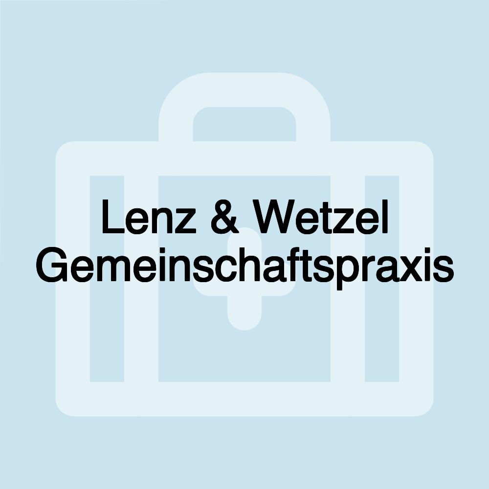 Lenz & Wetzel Gemeinschaftspraxis