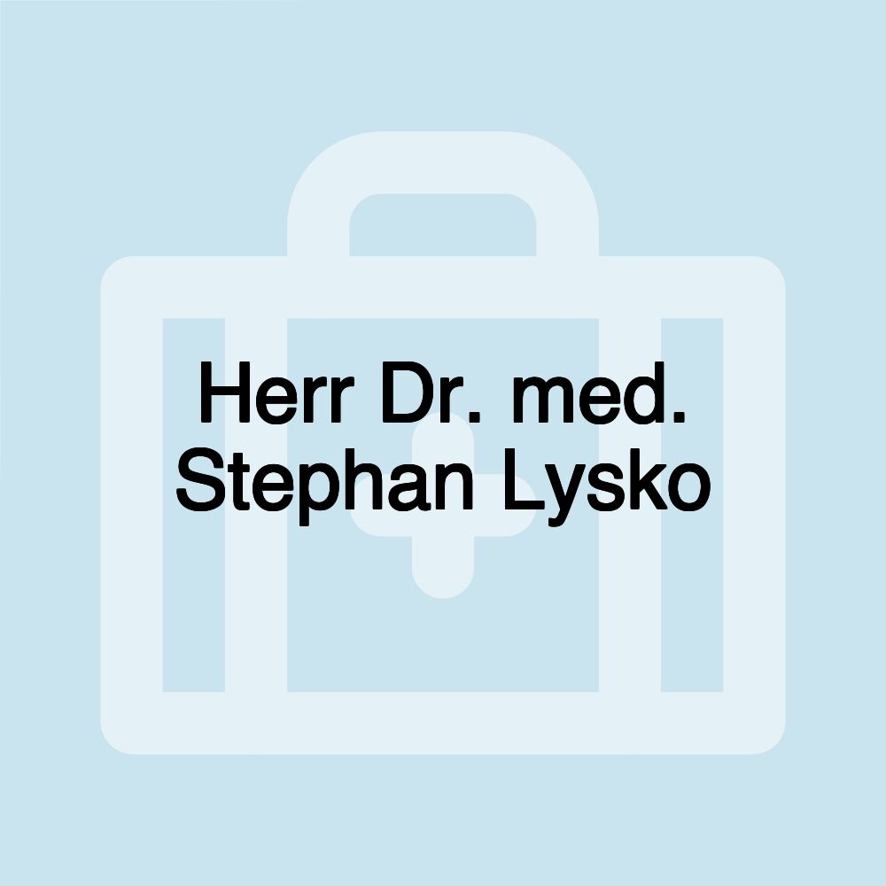 Herr Dr. med. Stephan Lysko