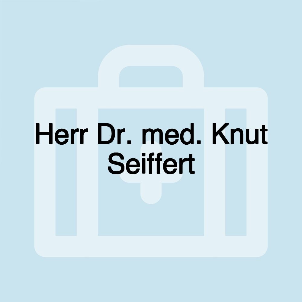 Herr Dr. med. Knut Seiffert