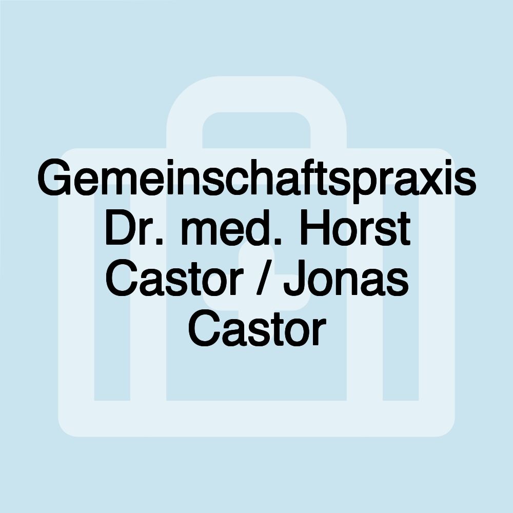 Gemeinschaftspraxis Dr. med. Horst Castor / Jonas Castor