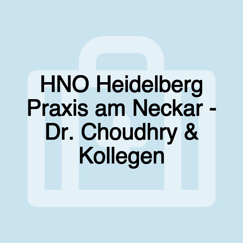 HNO Heidelberg Praxis am Neckar - Dr. Choudhry & Kollegen