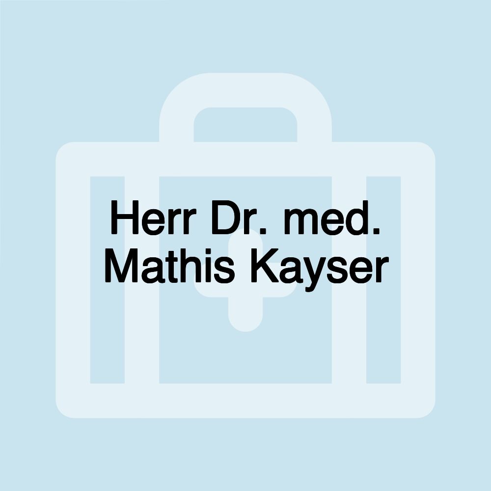 Herr Dr. med. Mathis Kayser