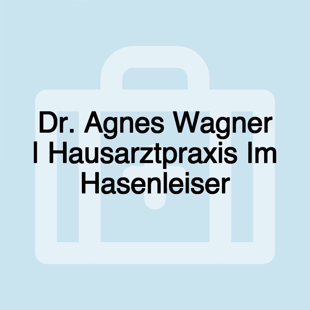 Dr. Agnes Wagner | Hausarztpraxis Im Hasenleiser