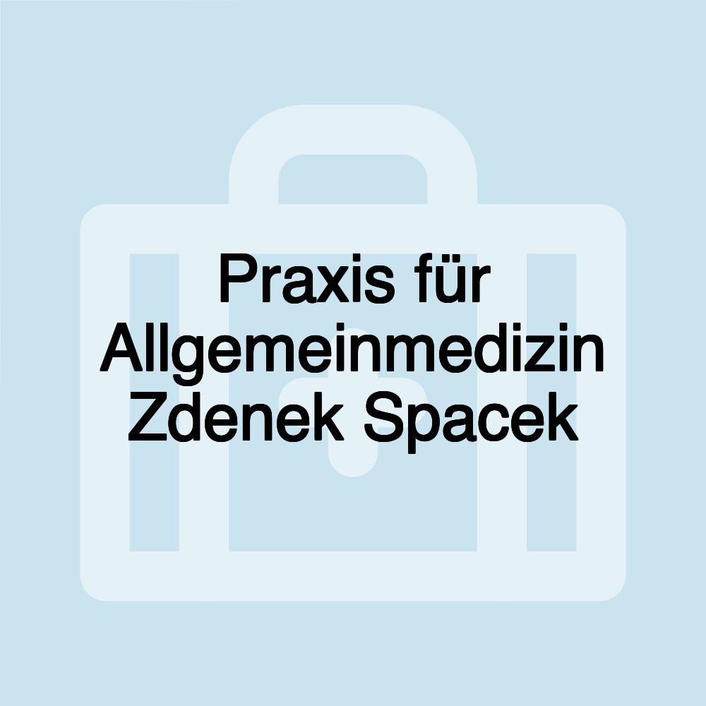 Praxis für Allgemeinmedizin Zdenek Spacek