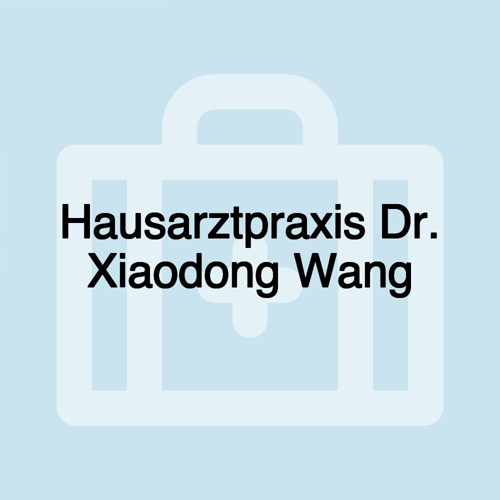 Hausarztpraxis Dr. Xiaodong Wang