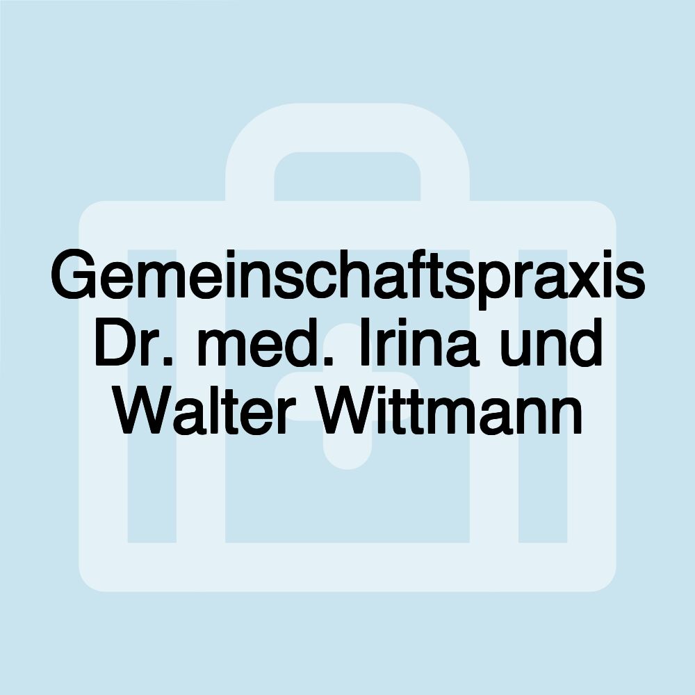 Gemeinschaftspraxis Dr. med. Irina und Walter Wittmann