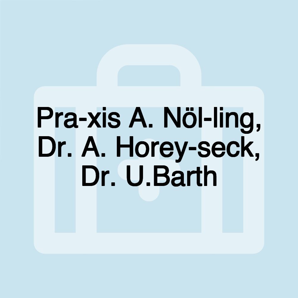 Pra­xis A. Nöl­ling, Dr. A. Horey­seck, Dr. U.Barth