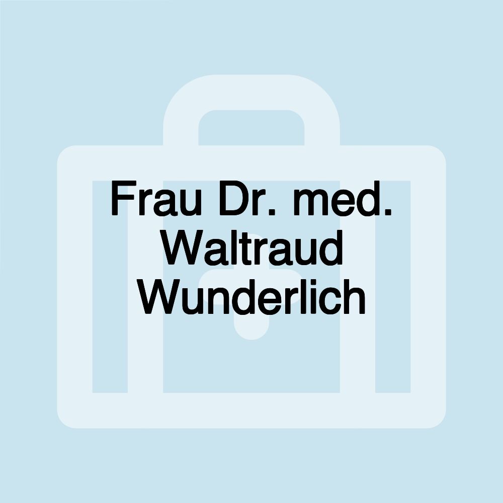 Frau Dr. med. Waltraud Wunderlich