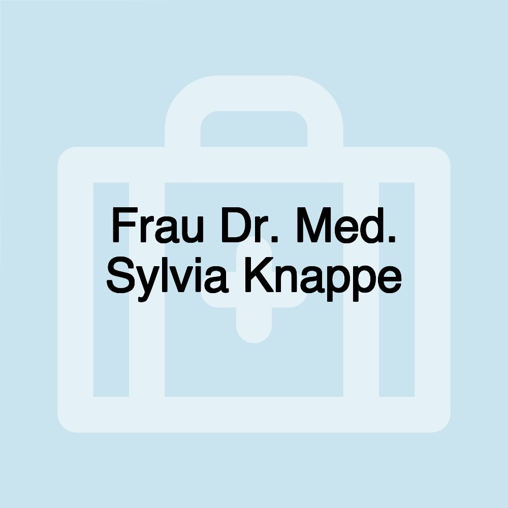 Frau Dr. Med. Sylvia Knappe