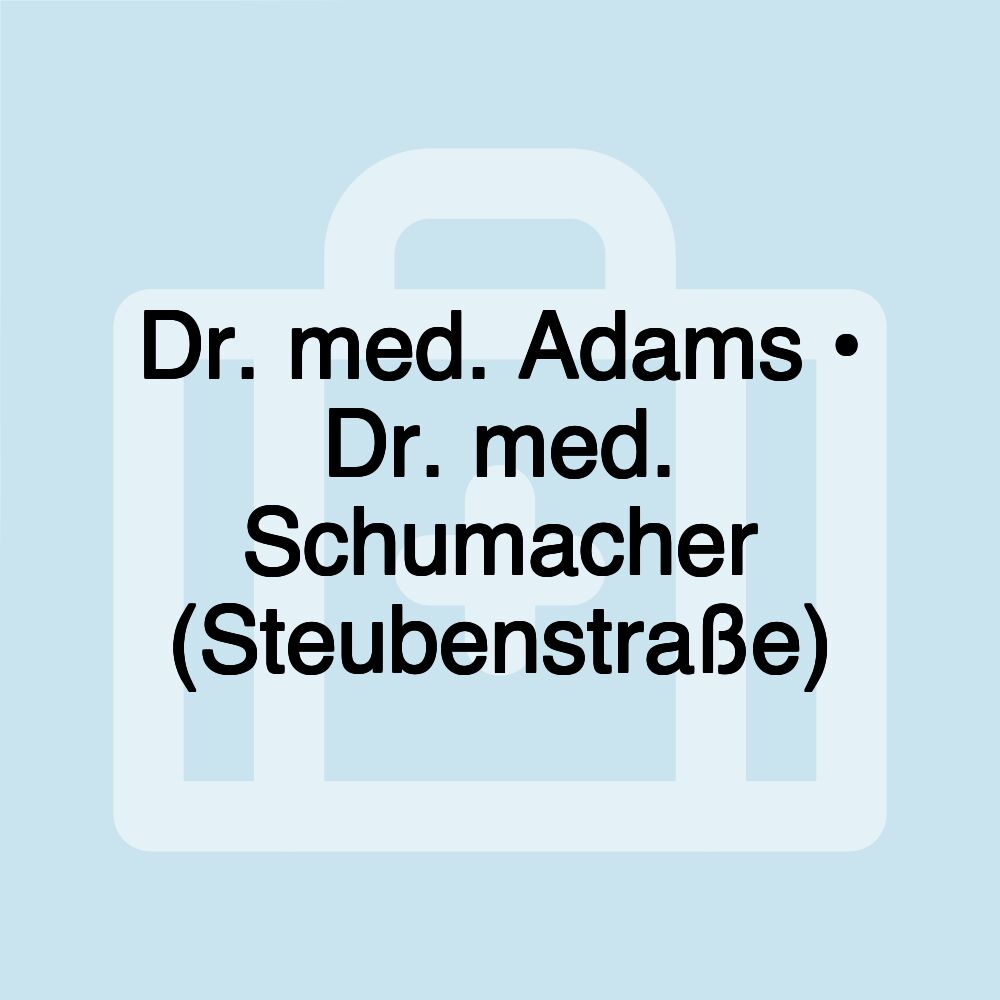 Dr. med. Adams • Dr. med. Schumacher (Steubenstraße)