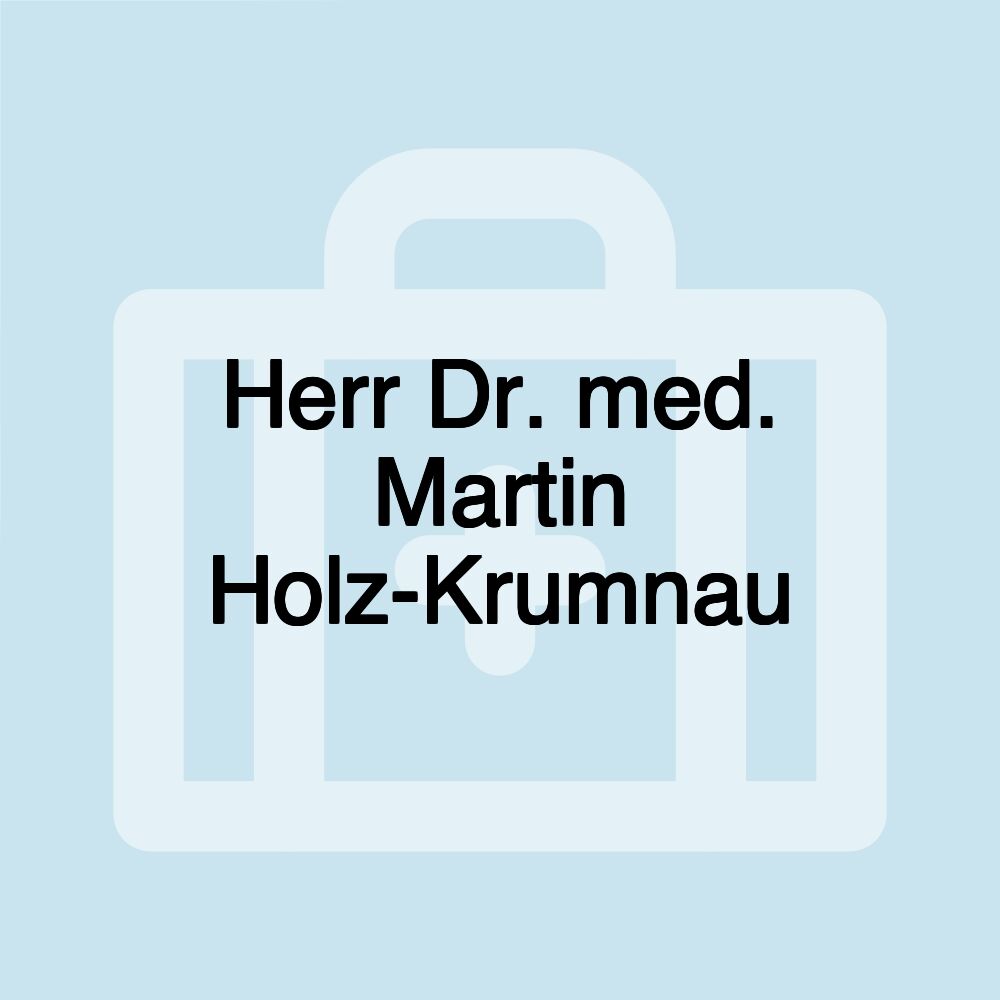 Herr Dr. med. Martin Holz-Krumnau