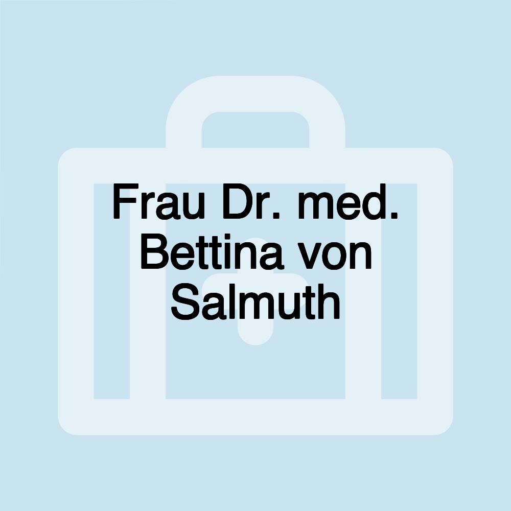 Frau Dr. med. Bettina von Salmuth