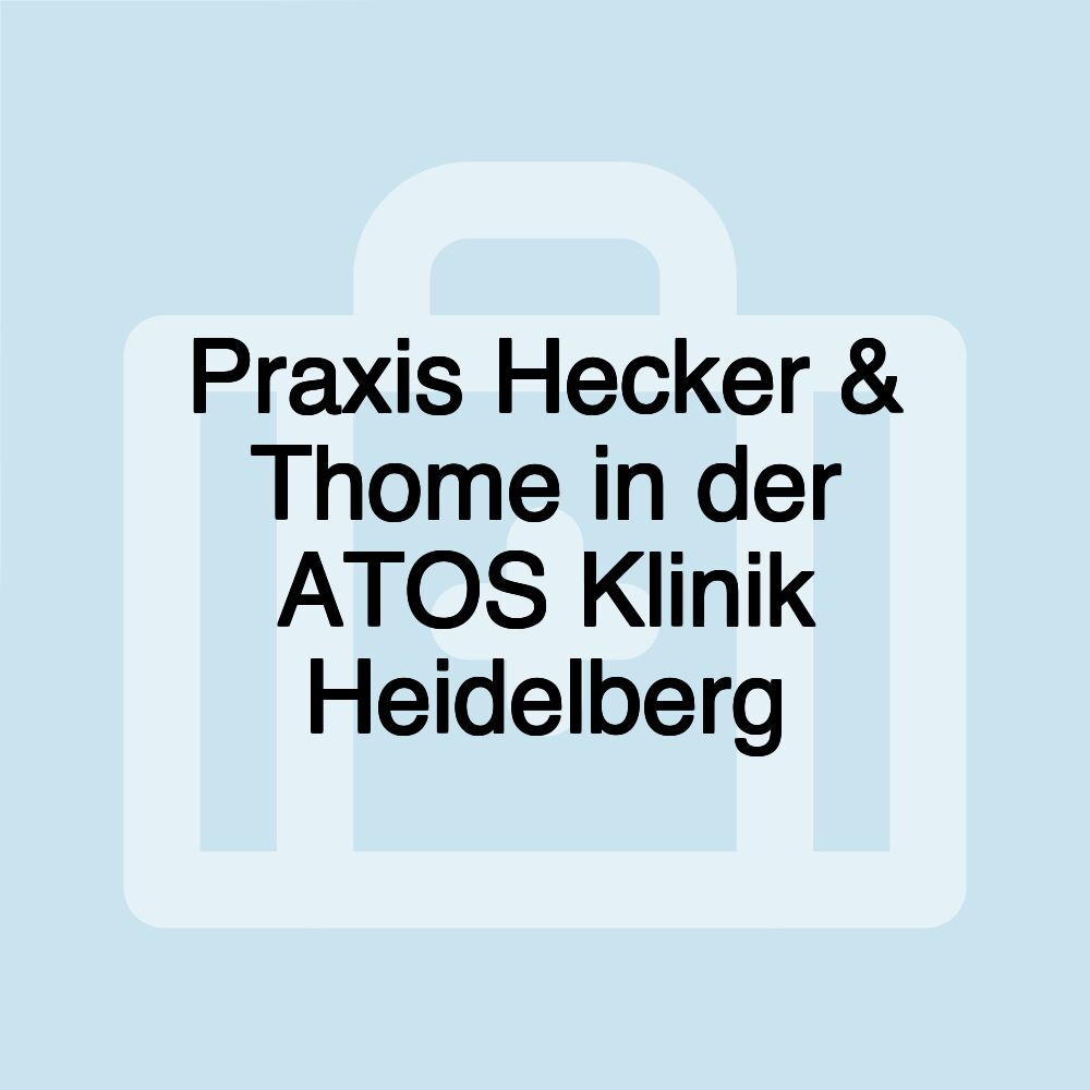 Praxis Hecker & Thome in der ATOS Klinik Heidelberg