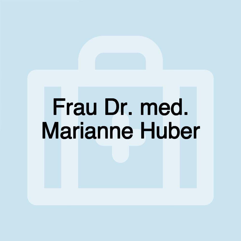 Frau Dr. med. Marianne Huber