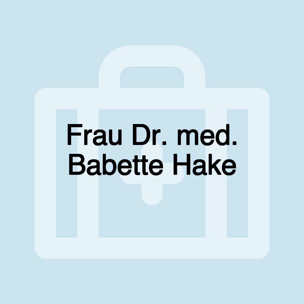 Frau Dr. med. Babette Hake