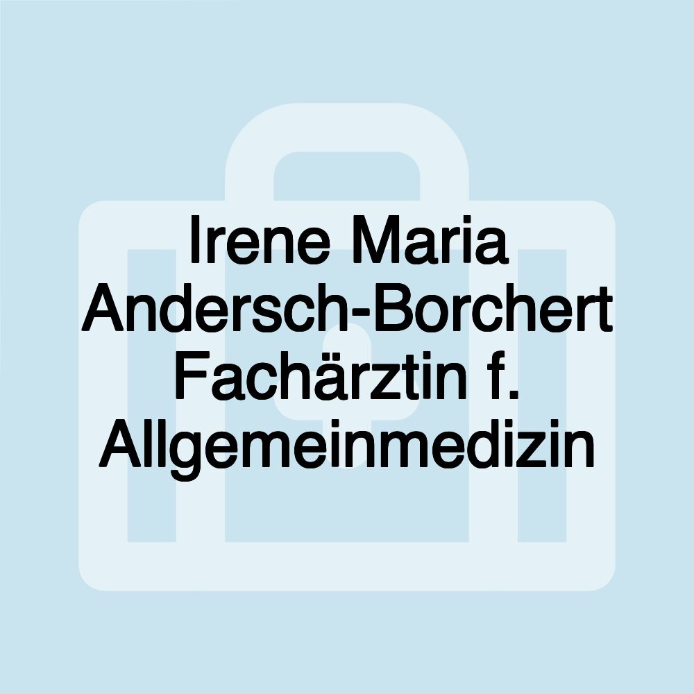 Irene Maria Andersch-Borchert Fachärztin f. Allgemeinmedizin