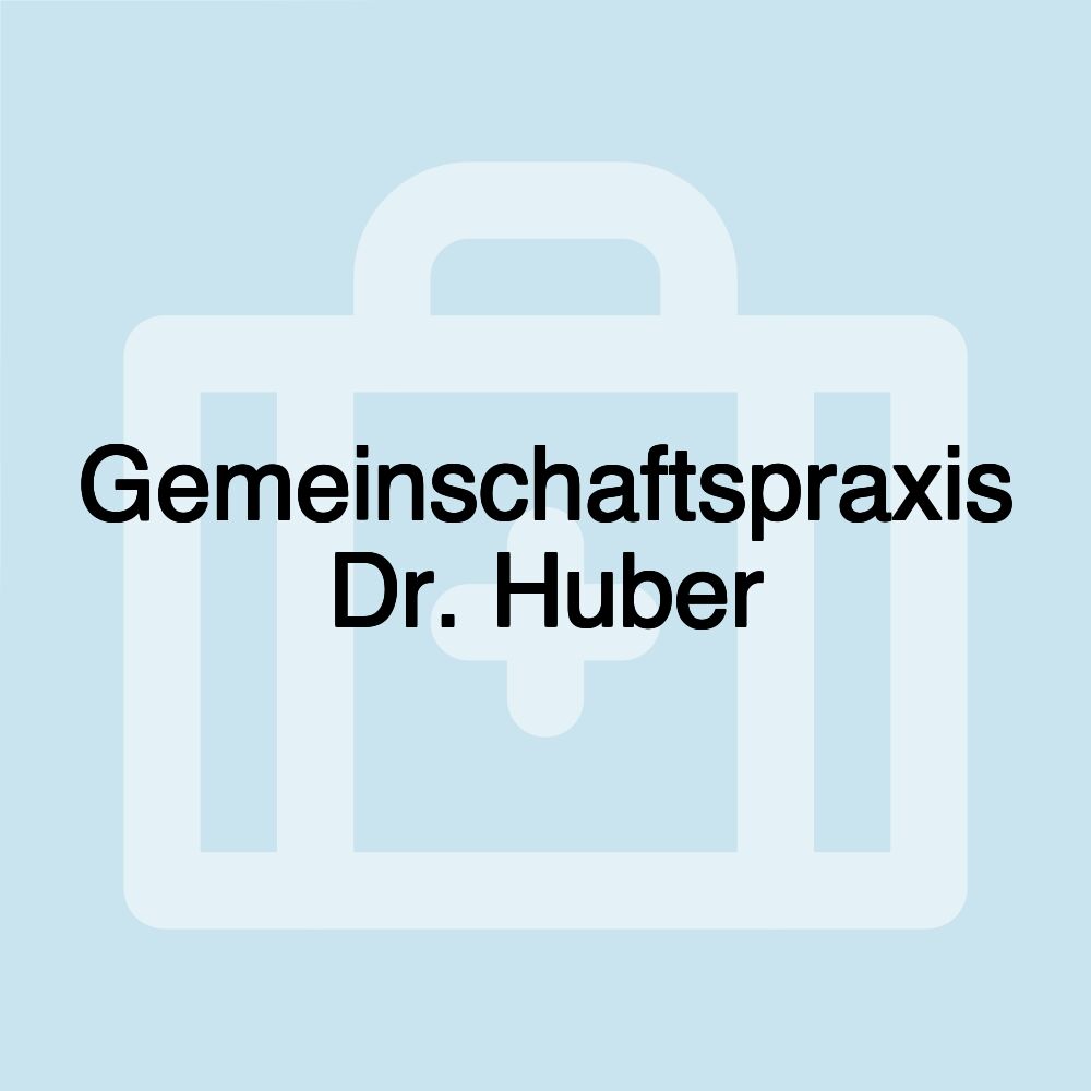 Gemeinschaftspraxis Dr. Huber