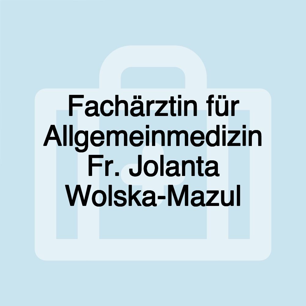 Fachärztin für Allgemeinmedizin Fr. Jolanta Wolska-Mazul