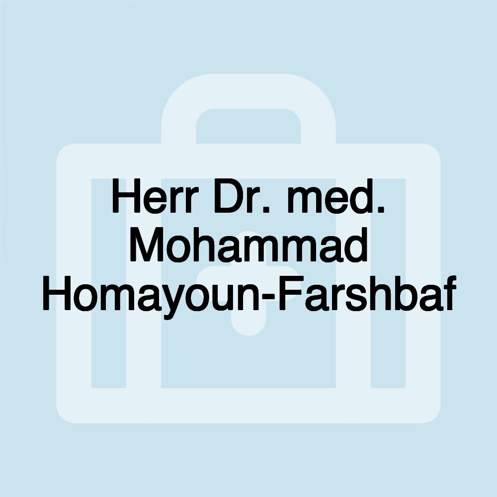 Herr Dr. med. Mohammad Homayoun-Farshbaf