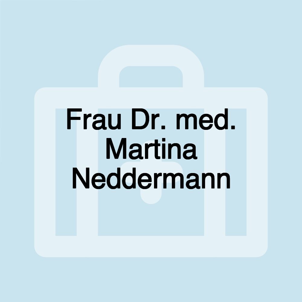 Frau Dr. med. Martina Neddermann