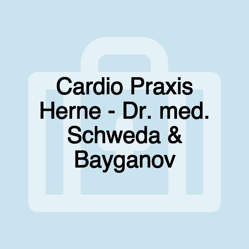 Cardio Praxis Herne - Dr. med. Schweda & Bayganov