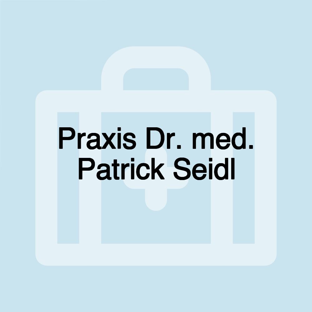 Praxis Dr. med. Patrick Seidl