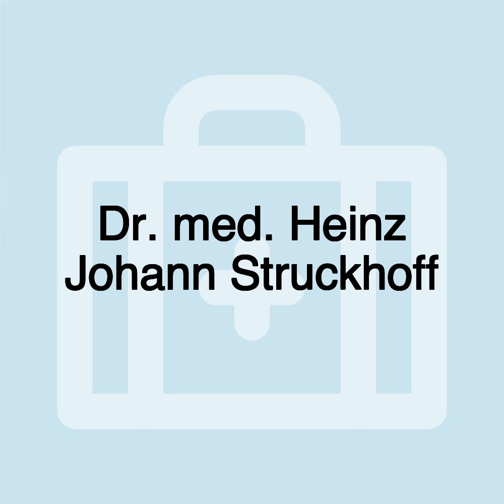 Dr. med. Heinz Johann Struckhoff