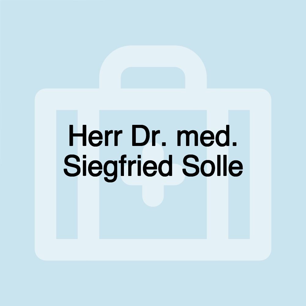 Herr Dr. med. Siegfried Solle