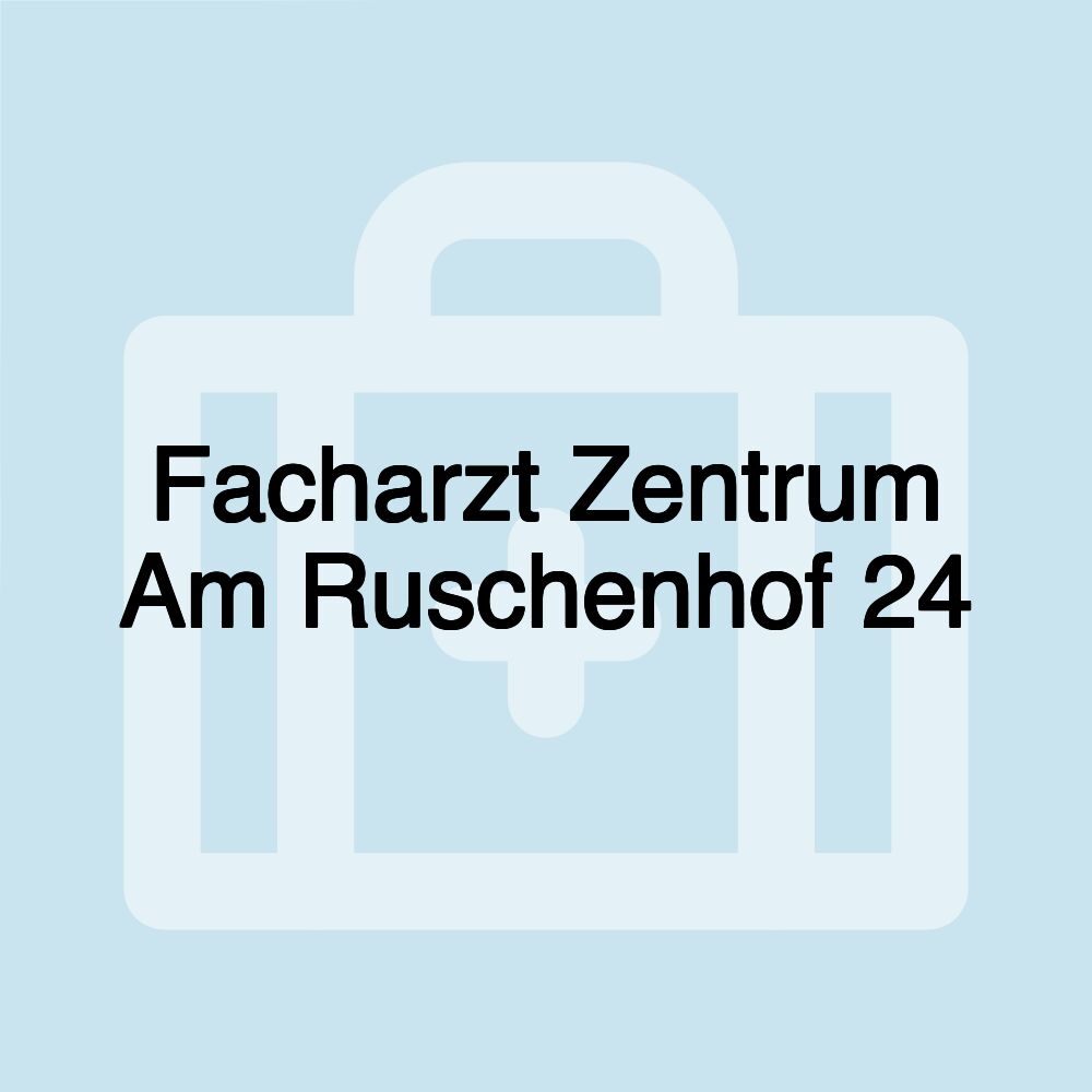 Facharzt Zentrum Am Ruschenhof 24