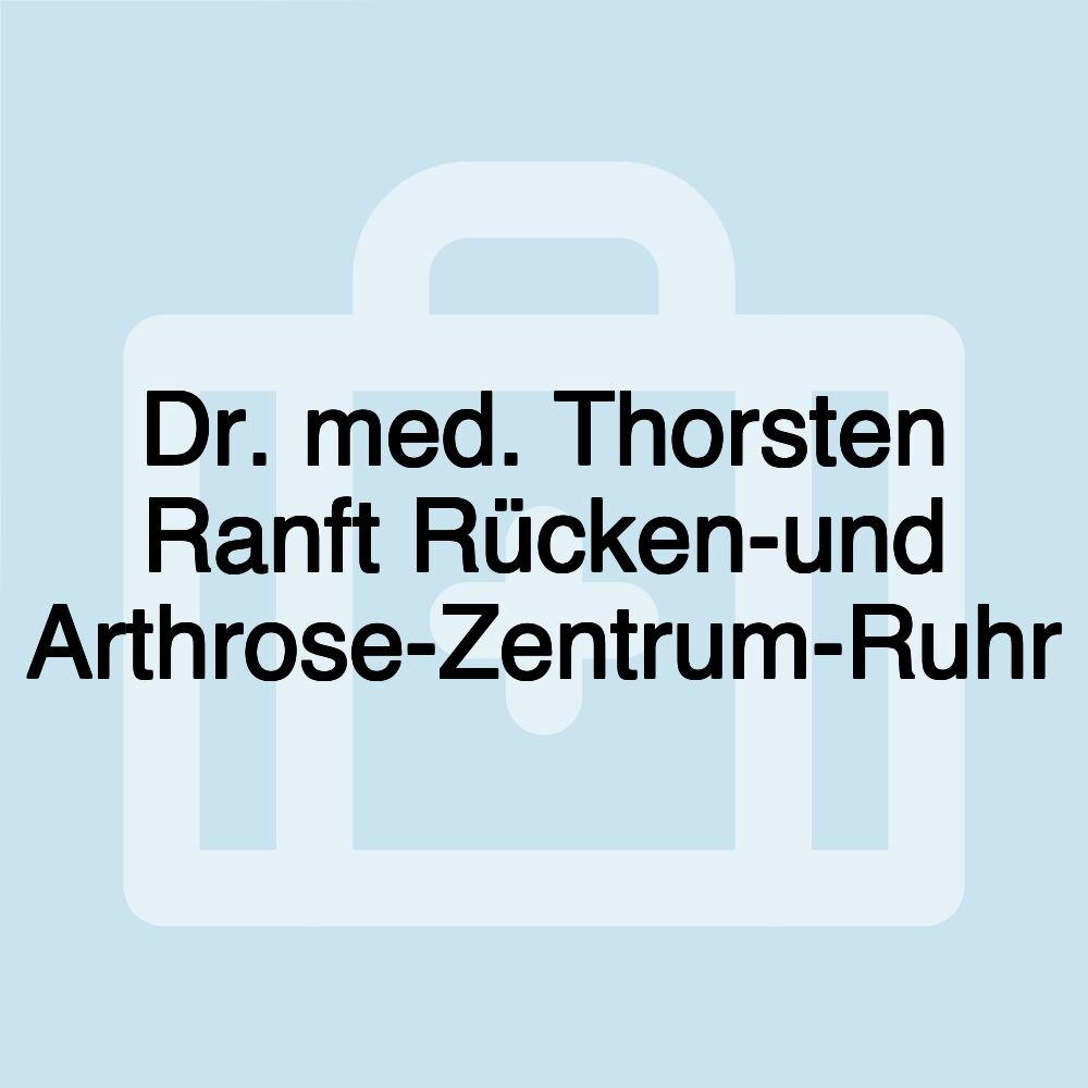 Dr. med. Thorsten Ranft Rücken-und Arthrose-Zentrum-Ruhr