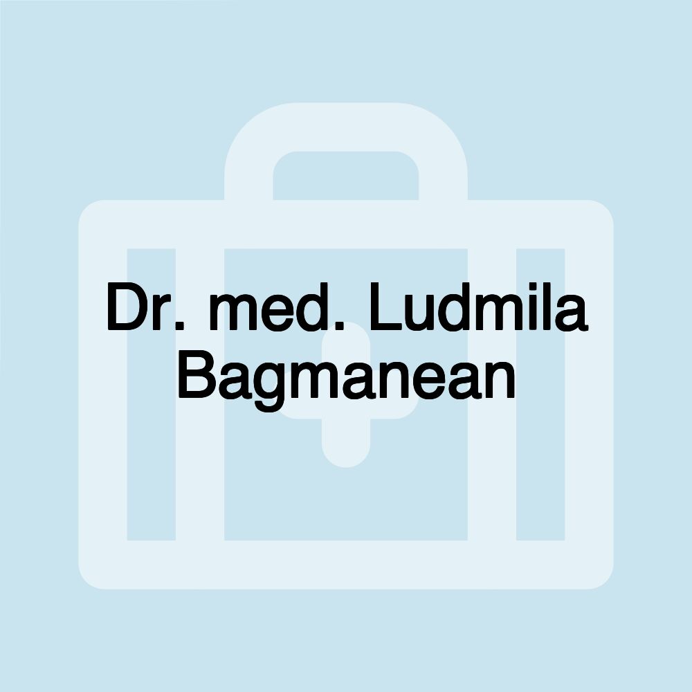 Dr. med. Ludmila Bagmanean