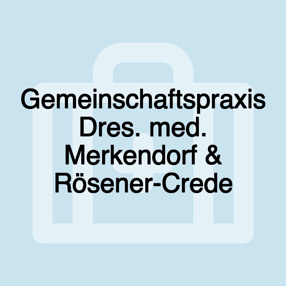 Gemeinschaftspraxis Dres. med. Merkendorf & Rösener-Crede