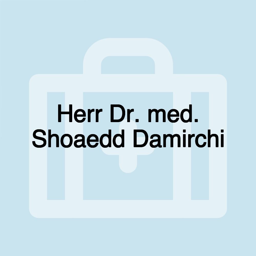 Herr Dr. med. Shoaedd Damirchi