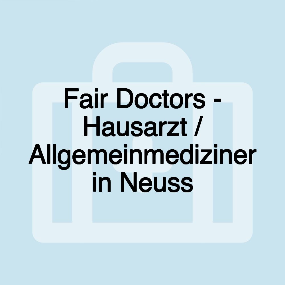 Fair Doctors - Hausarzt / Allgemeinmediziner in Neuss