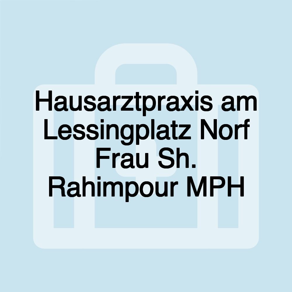 Hausarztpraxis am Lessingplatz Norf Frau Sh. Rahimpour MPH