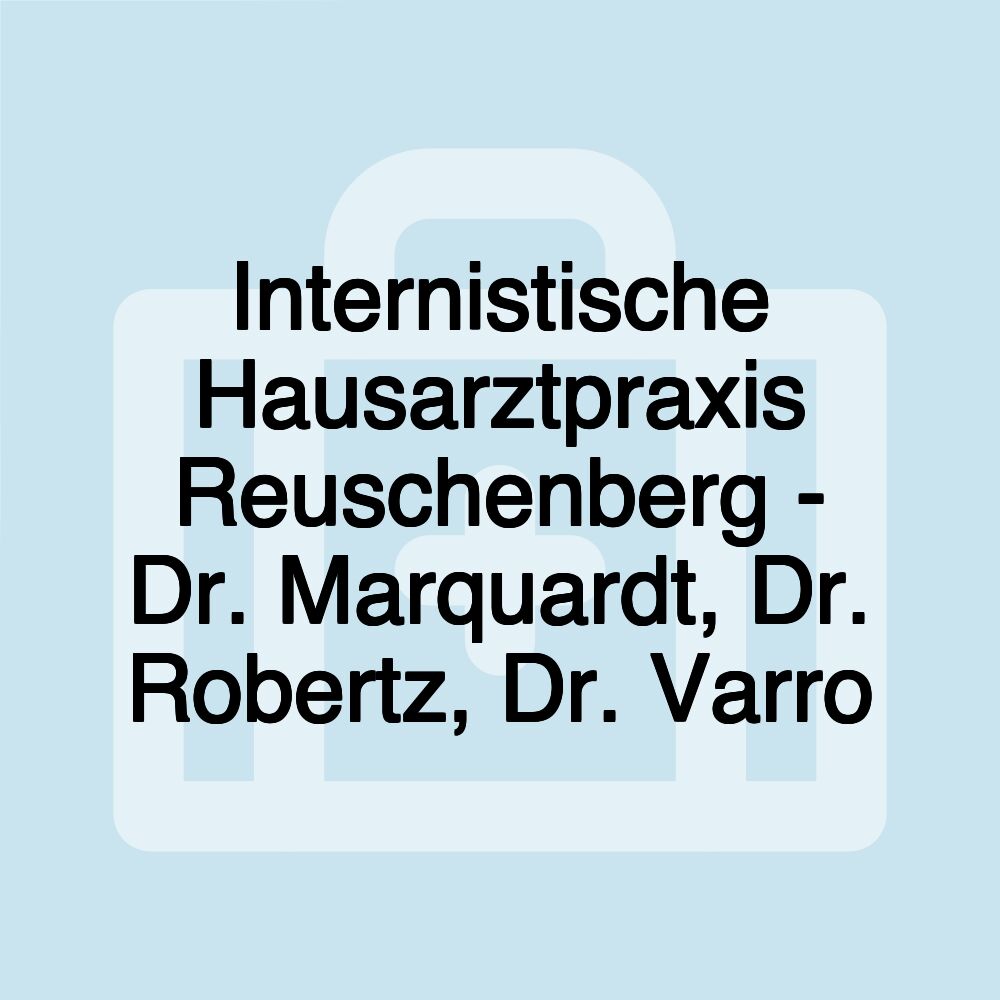 Internistische Hausarztpraxis Reuschenberg - Dr. Marquardt, Dr. Robertz, Dr. Varro