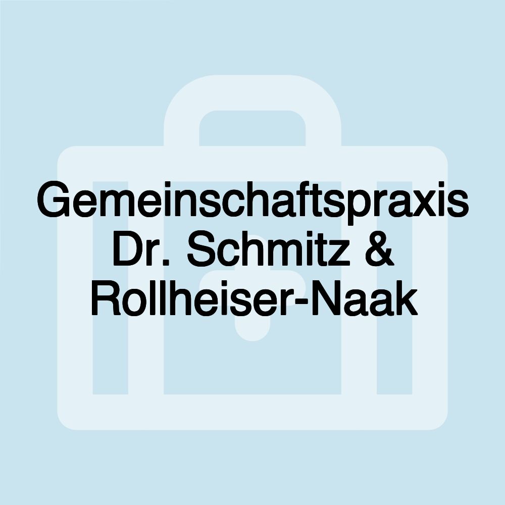 Gemeinschaftspraxis Dr. Schmitz & Rollheiser-Naak