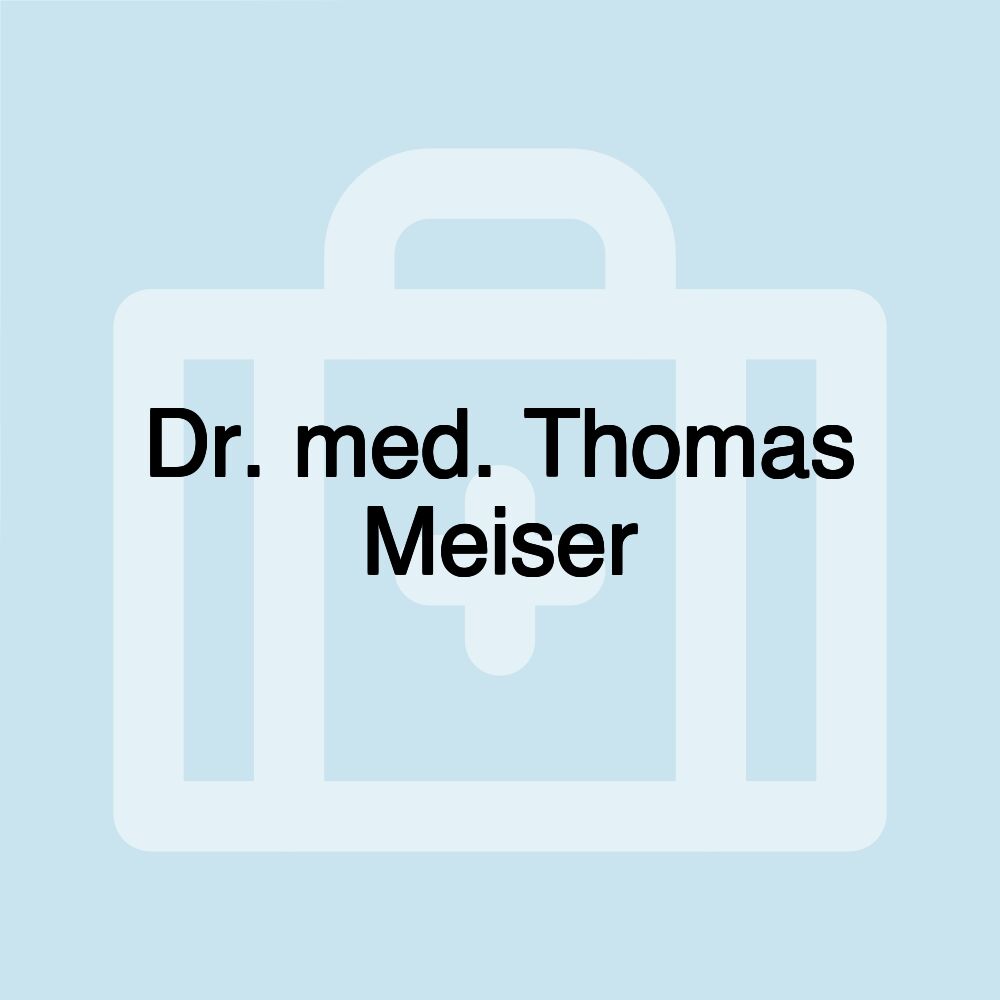 Dr. med. Thomas Meiser