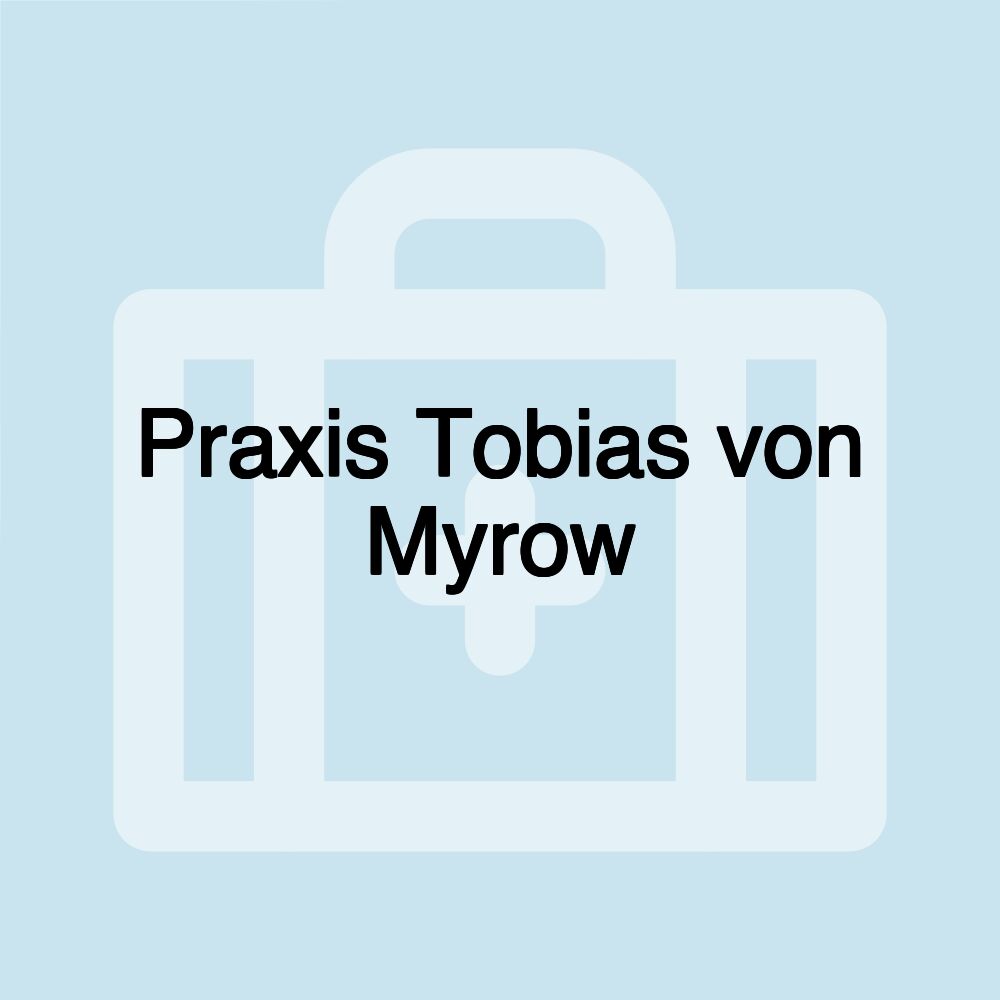 Praxis Tobias von Myrow